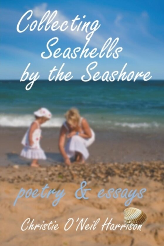 Collecting Seashells by the Seashore av Christine O'Neil Harrison (Paperback)