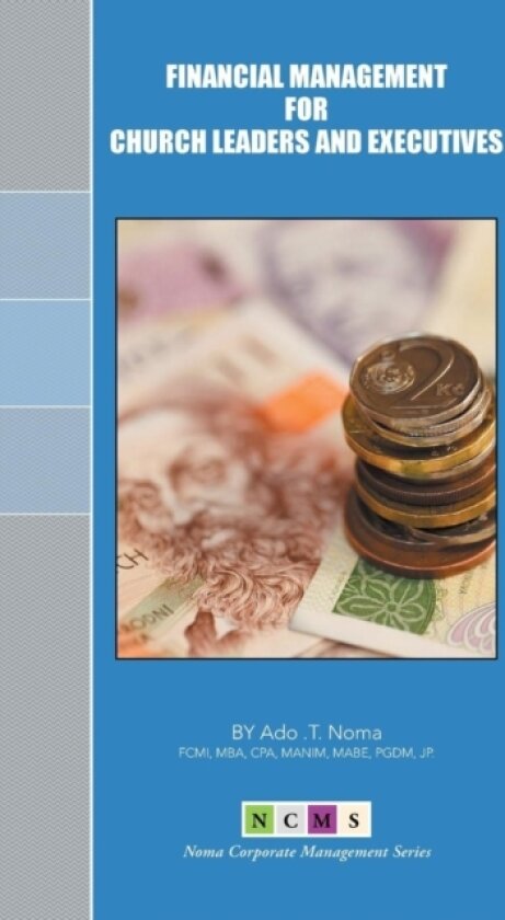 Financial Management for Church Leaders and Executives av Ado T Noma (Paperback)