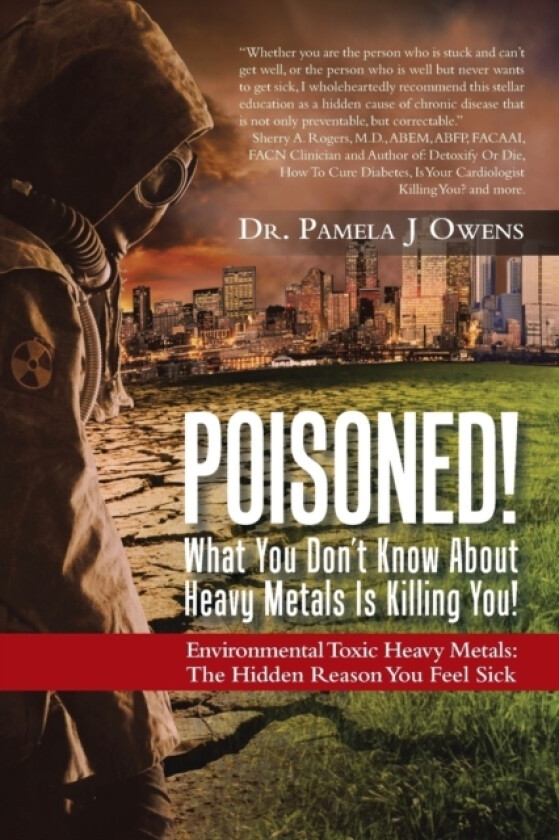 Poisoned! What You Don't Know About Heavy Metals Is Killing You! av Dr Pamela J Owens (Paperback)