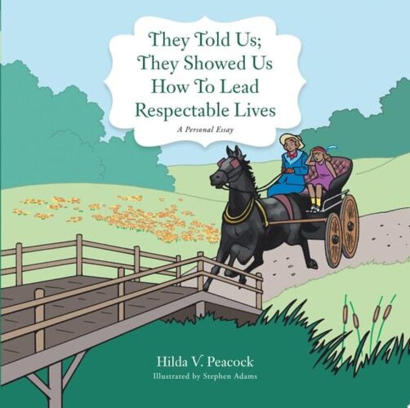 They Told Us; They Showed Us How to Lead Respectable Lives av Hilda V Peacock (Paperback)