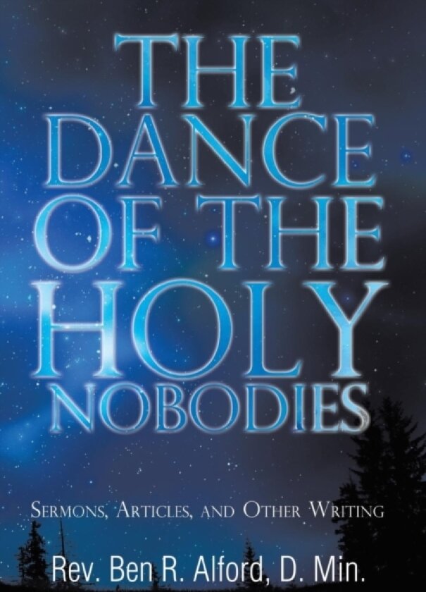 The Dance of the Holy Nobodies av REV Ben R Alford D Min (Paperback)
