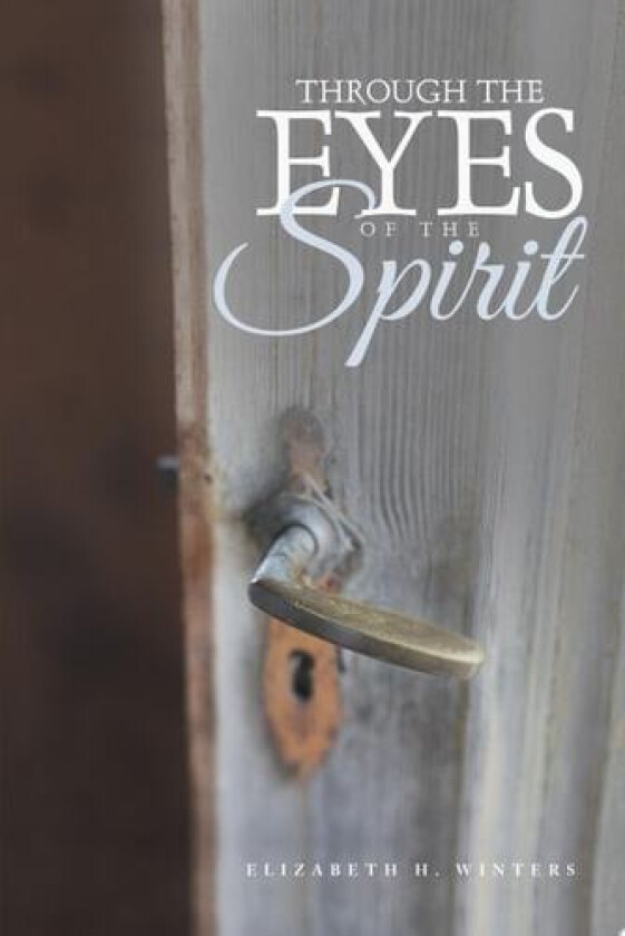 Through the Eyes of the Spirit av Elizabeth H. Winters (Paperback)