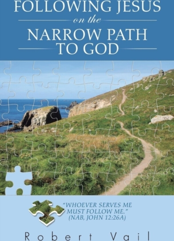 Following Jesus on the Narrow Path to God av Robert Vail (Paperback)