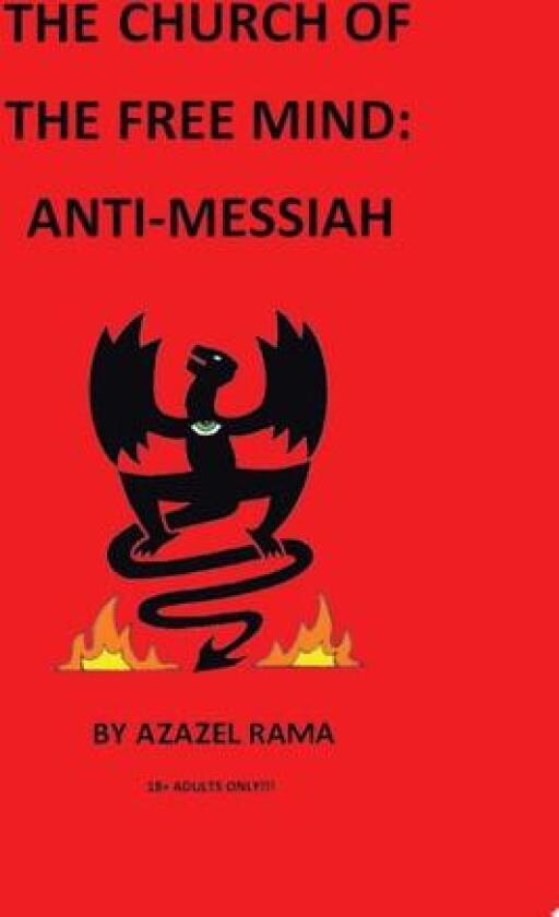 The Church of the Free Mind: Anti-Messiah av Azazel Rama (Paperback)