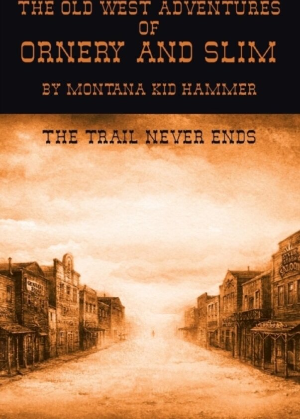 The Old West Adventures of Ornery and Slim av Montana Kid Hammer (Paperback)