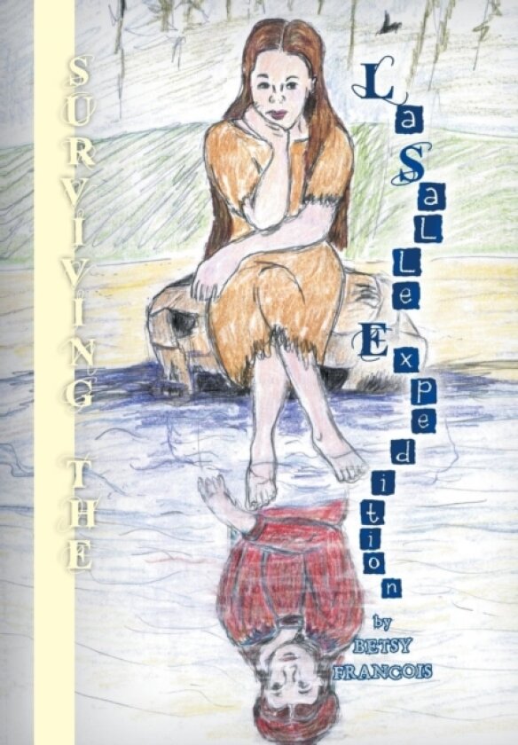 Surviving the La Salle Expedition av Betsy Francois (Hardcover)