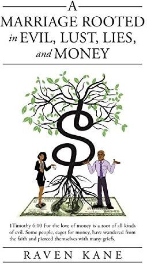 A Marriage Rooted in Evil, Lust, Lies, and Money av Raven Kane (Hardcover)