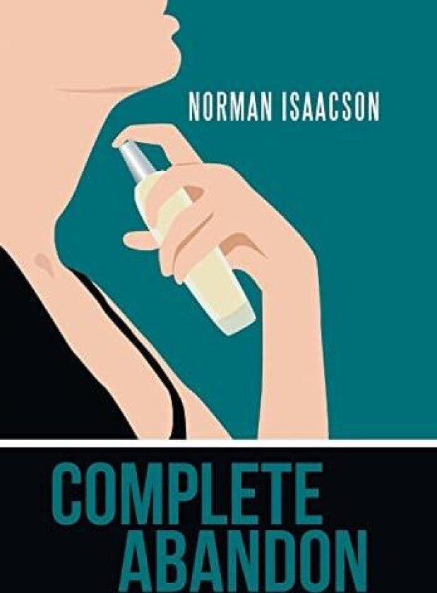 Complete Abandon av Norman Isaacson (Hardcover)