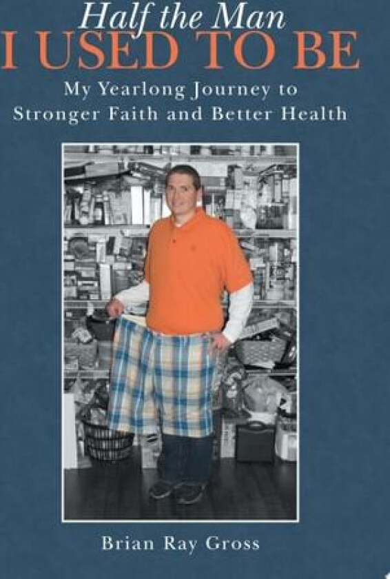 Half the Man I Used to Be av Brian Ray Gross (Paperback)