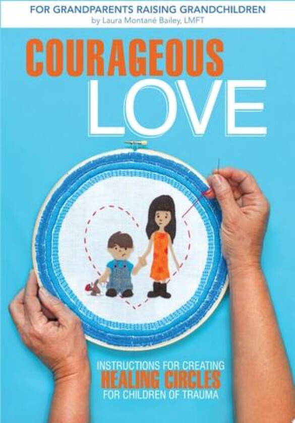 Courageous Love av Laura Montane Bailey Lmft (Paperback)