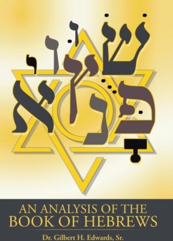 An Analysis of the Book of Hebrews av Sr Dr Gilbert H Edwards (Hardcover)