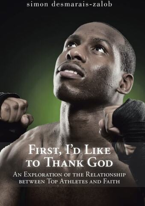 First, I'd Like to Thank God av Simon Desmarais-Zalob (Hardcover)