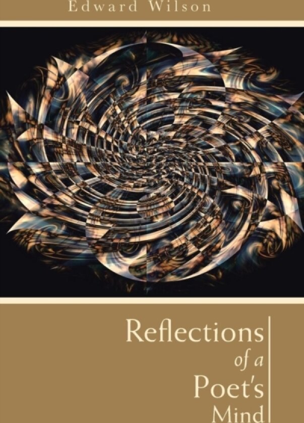 Reflections of a Poet's Mind av Edward Wilson (Hardcover)