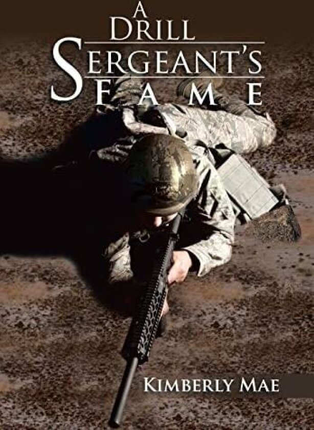 A Drill Sergeant's Fame av Kimberly Mae (Hardcover)