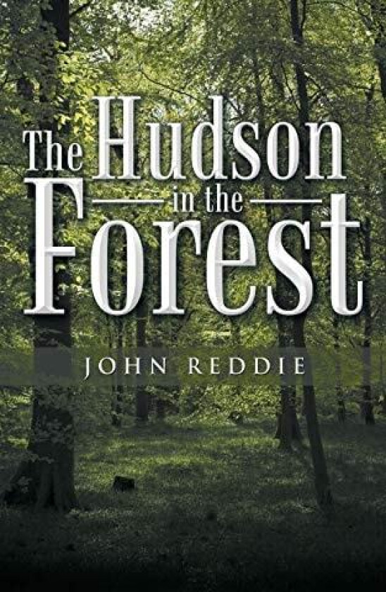The Hudson in the Forest av John Reddie (Paperback)