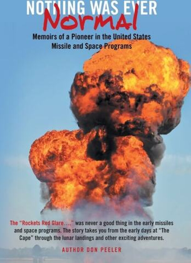 Nothing Was Ever Normal: Memoirs of a Pioneer in the United States Missile and Space Programs av Don Peeler (Hardcover)