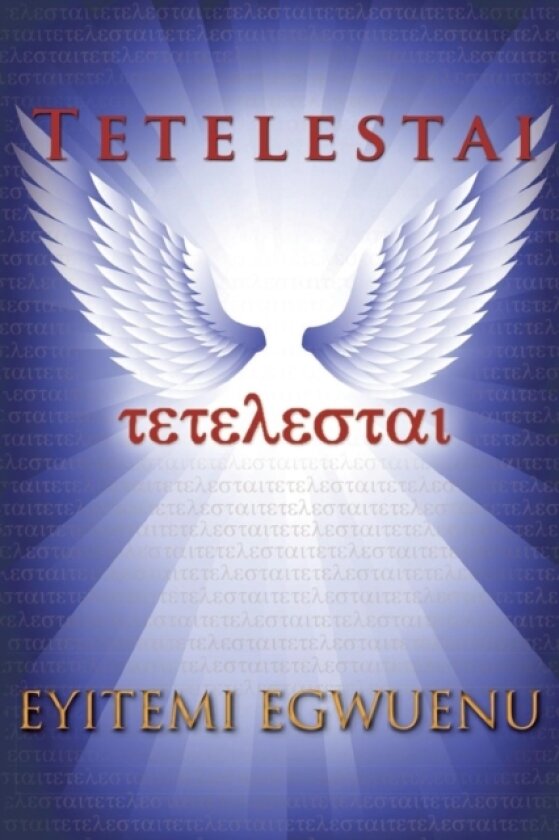 Tetelestai av Eyitemi Egwuenu (Paperback)