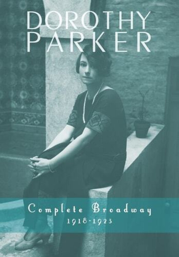 Dorothy Parker: Complete Broadway, 1918-1923 av Dorothy Parker, Kevin C. Fitzpatrick (Hardcover)