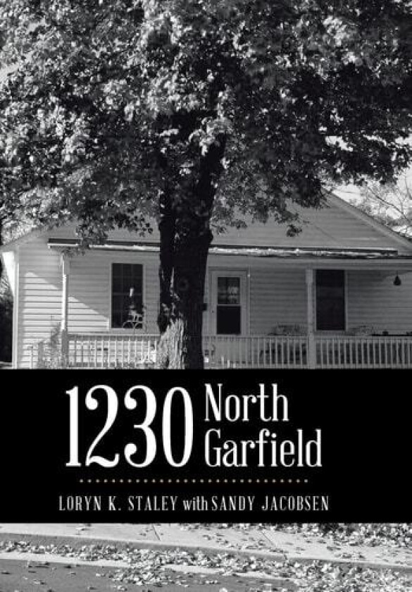 1230 North Garfield av Loryn K Staley, Sandy Jacobsen, Loryn K Staley with Sandy Jacobsen (Hardcover)