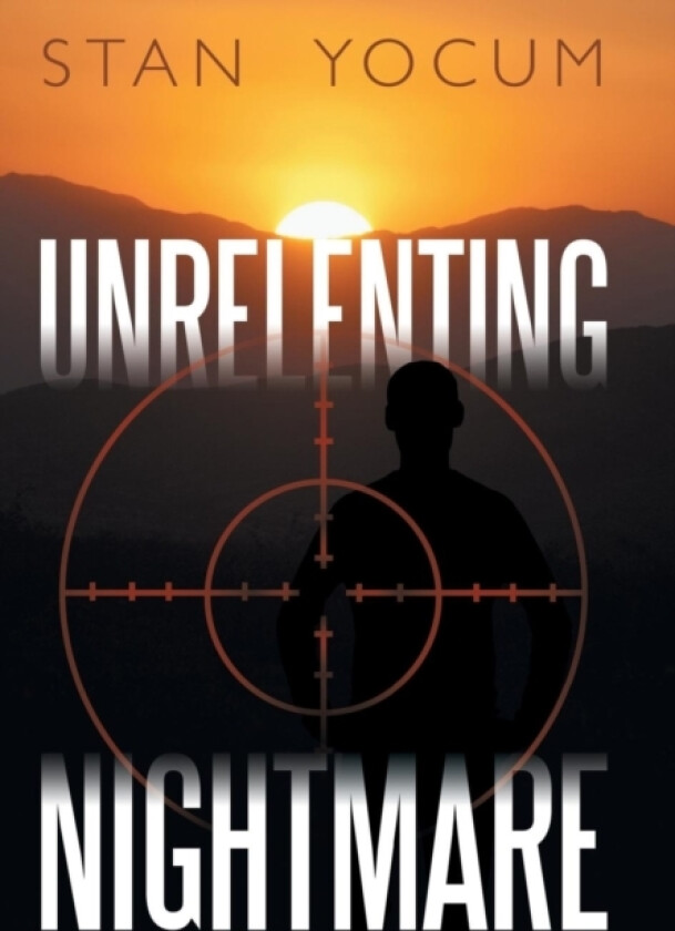 Unrelenting Nightmare av Stan Yocum (Hardcover)