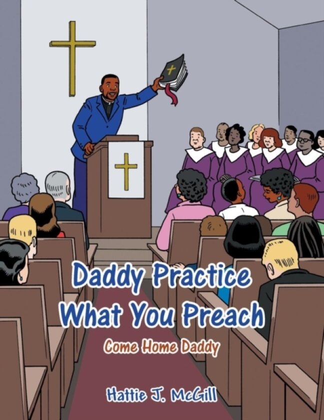 Daddy Practice What You Preach av Hattie J McGill (Paperback)