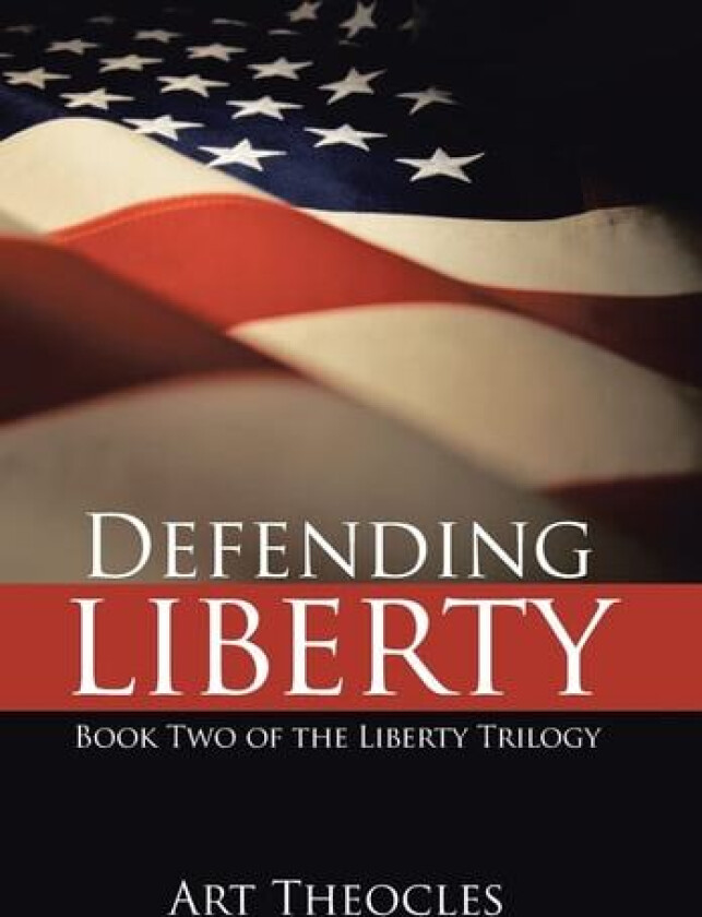 Defending Liberty av Art Theocles (Hardcover)