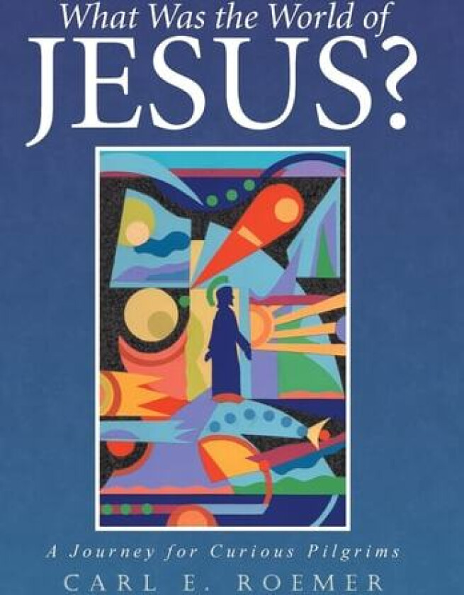 What Was the World of Jesus?: A Journey for Curious Pilgrims av Carl Roemer (Hardcover)