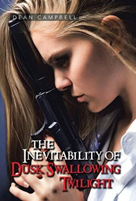 The Inevitability of Dusk Swallowing Twilight av Dean Campbell (Hardcover)