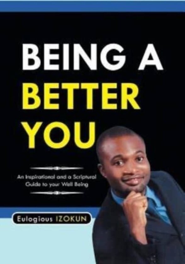 Being a Better You av Eulogious Izokun (Paperback)