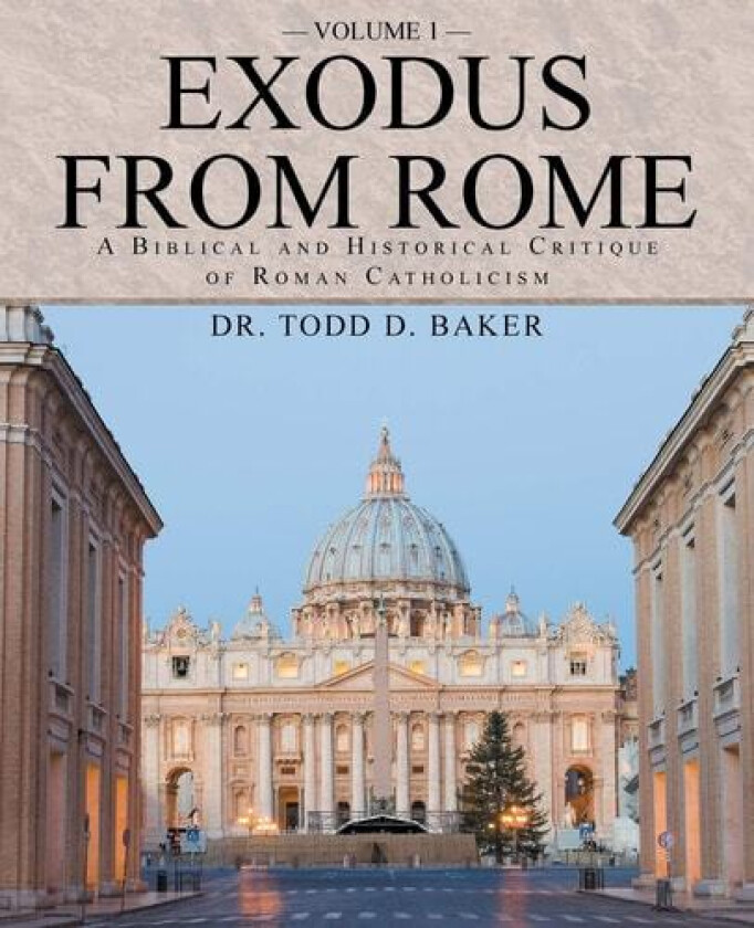 Exodus from Rome Volume 1 av Dr Todd D Baker (Paperback)
