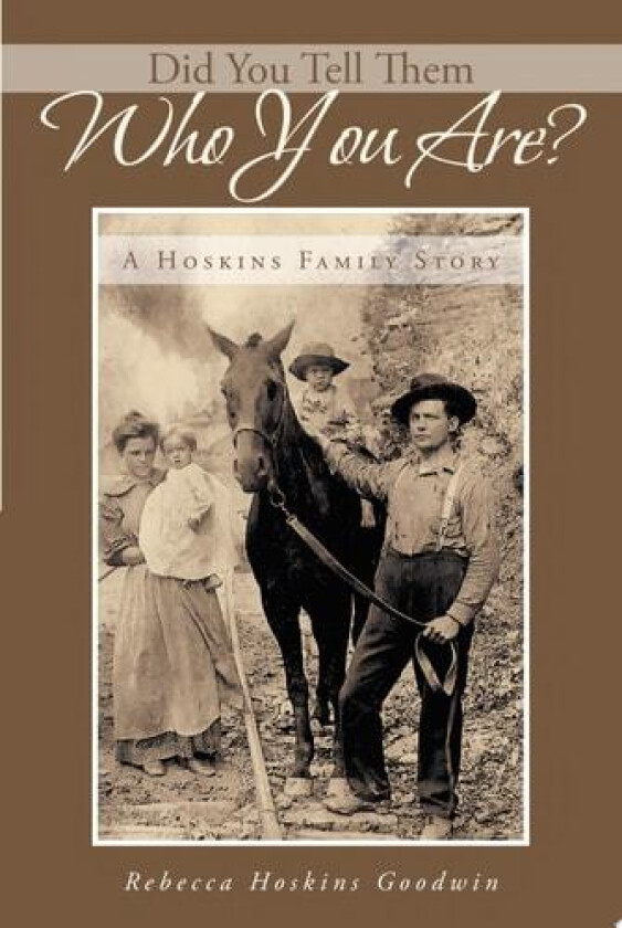 Did You Tell Them Who You Are?: A Hoskins Family Story av Rebecca Hoskins Goodwin (Paperback)