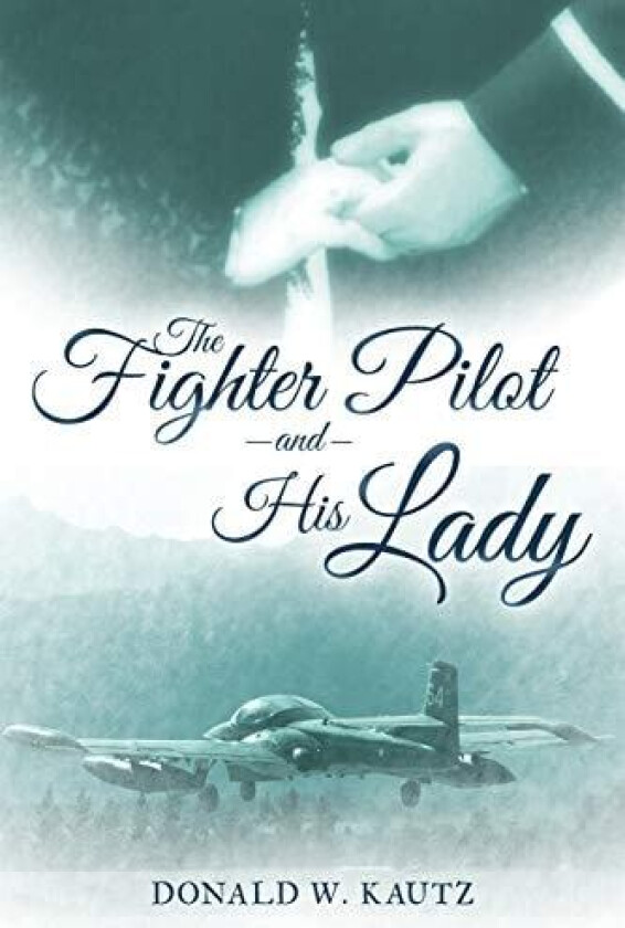 The Fighter Pilot and His Lady av Donald W. Kautz (Paperback)