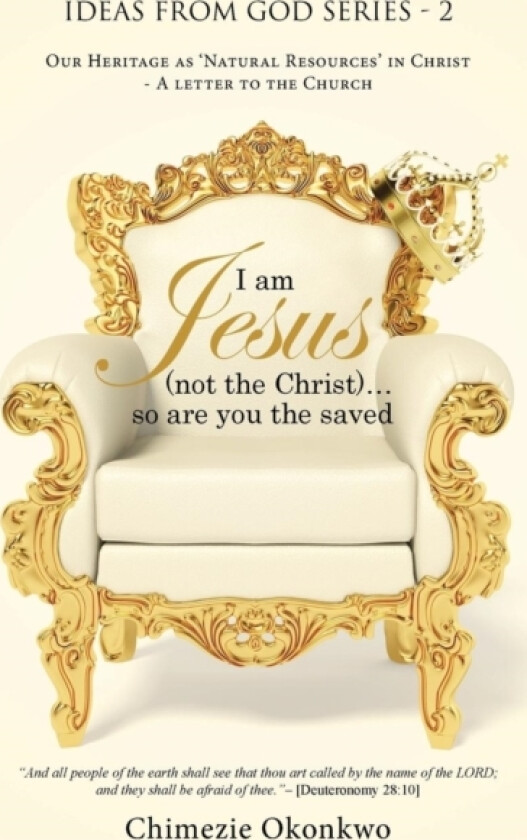 I am Jesus (not the Christ)...so are you the saved av Chimezie Okonkwo (Paperback)