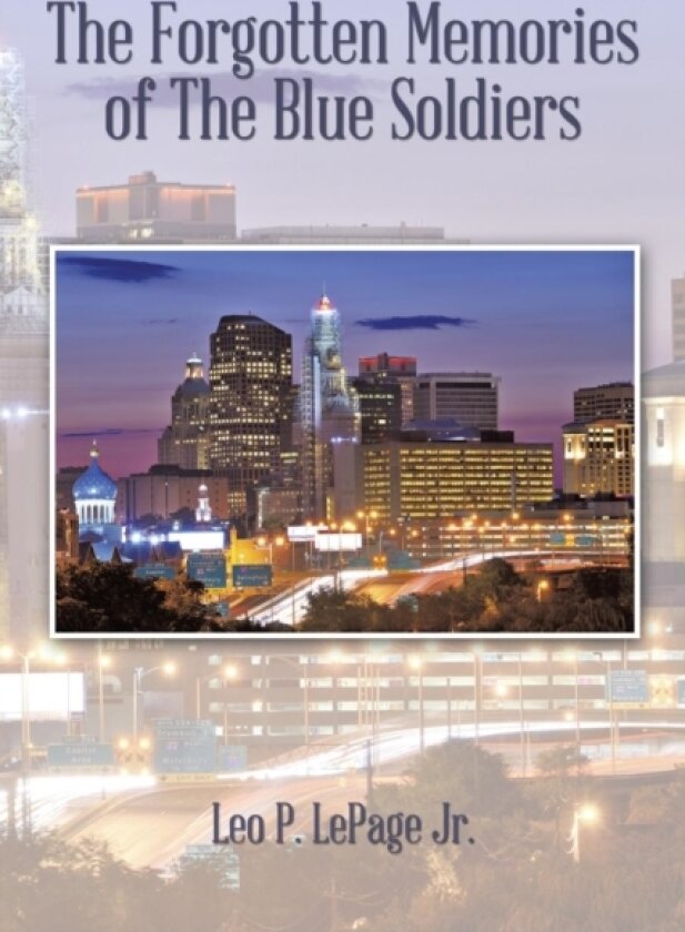 The Forgotten Memories of the Blue Soldiers av Leo P Jr Lepage (Paperback)
