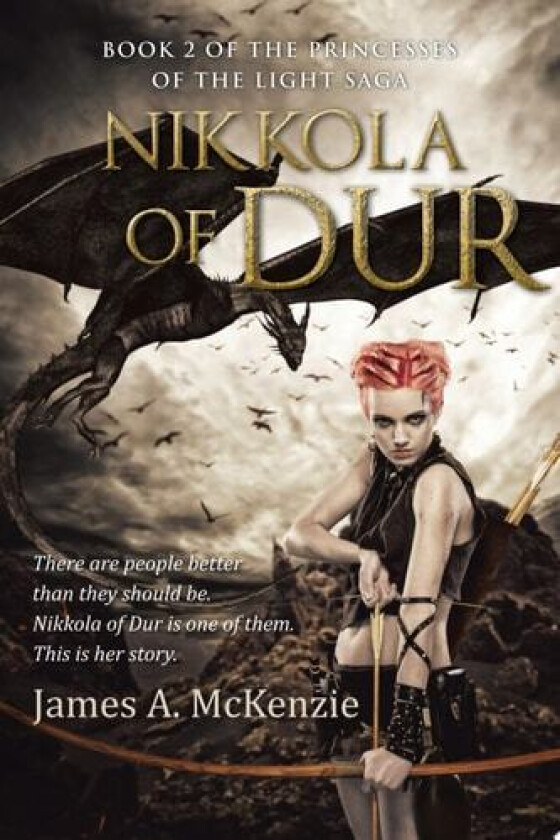 Nikkola of Dur: Book 2 of the Princesses of the Light saga av James A. McKenzie (Paperback)