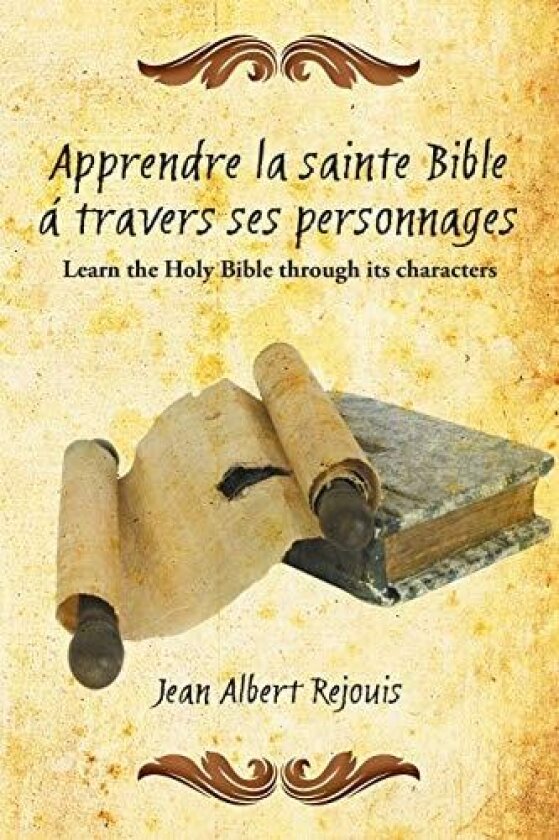 Apprendre la Sainte Bible á Travers Ses Personnages: Learn the Holy Bible Through its Characters. av Jean Albert Rejouis (Paperback)