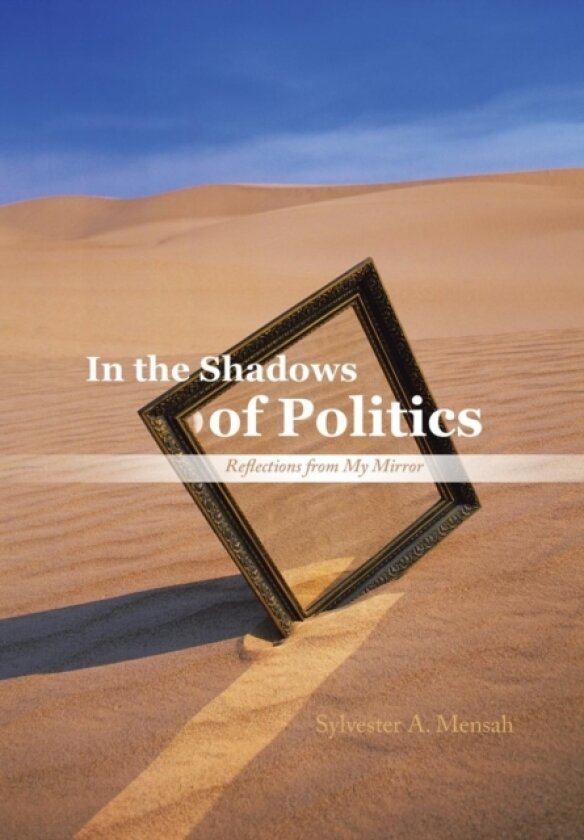 In the Shadows of Politics av Sylvester A. Mensah (Hardcover)