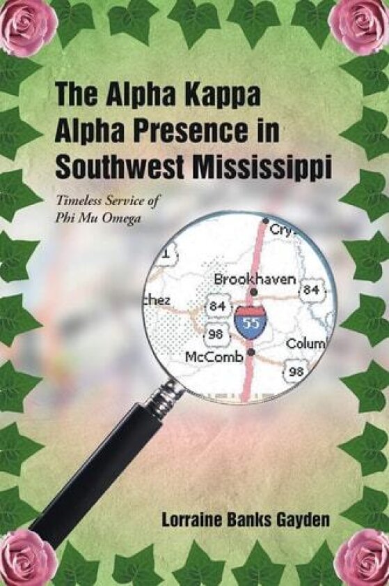 The Alpha Kappa Alpha Presence in Southwest Mississippi: Timeless Service of Phi Mu Omega av Lorraine Banks Gayden (Paperback)