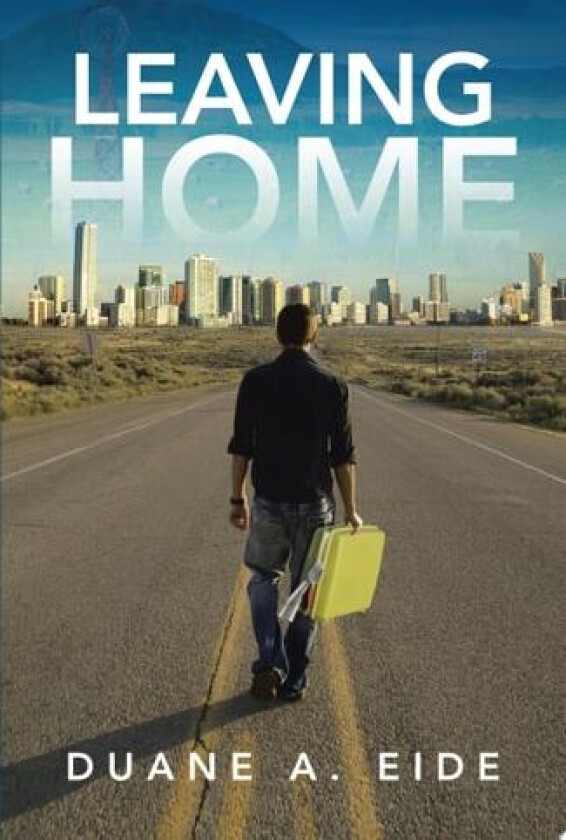Leaving Home av Duane A. Eide (Paperback)