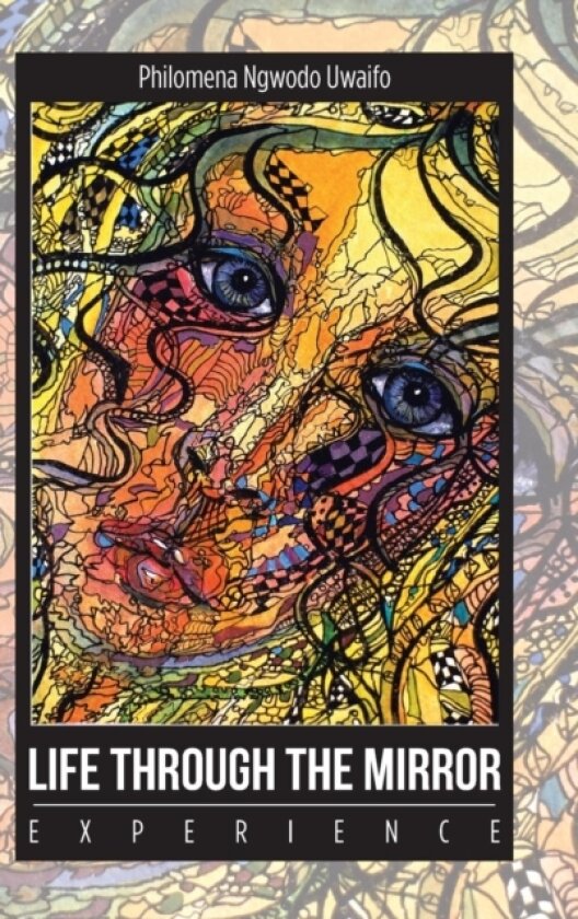 Life Through the Mirror av Philomena Ngwodo Uwaifo (Hardcover)