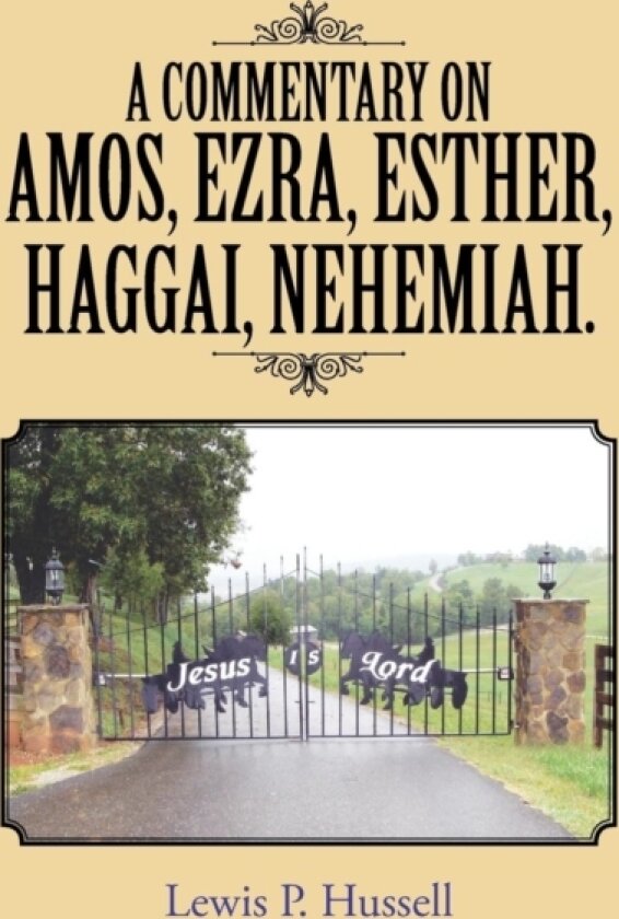 A Commentary on Amos, Ezra, Esther, Haggai, Nehemiah. av Lewis P. Hussell (Hardcover)