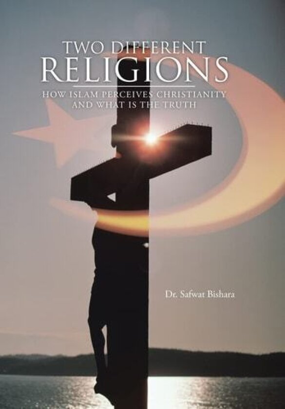 Two Different Religions av Dr.Safwat Bishara (Hardcover)