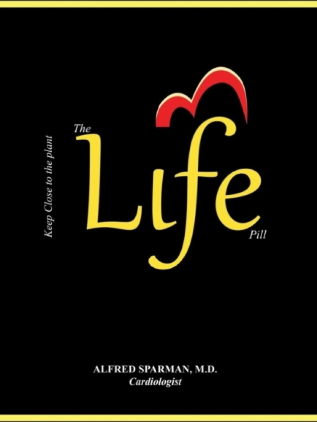 The Life Pill av MD Alfred Sparman (Hardcover)