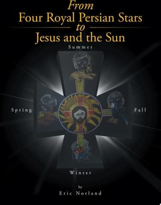 From Four Royal Persian Stars to Jesus and the Sun av Eric Norland (Paperback)