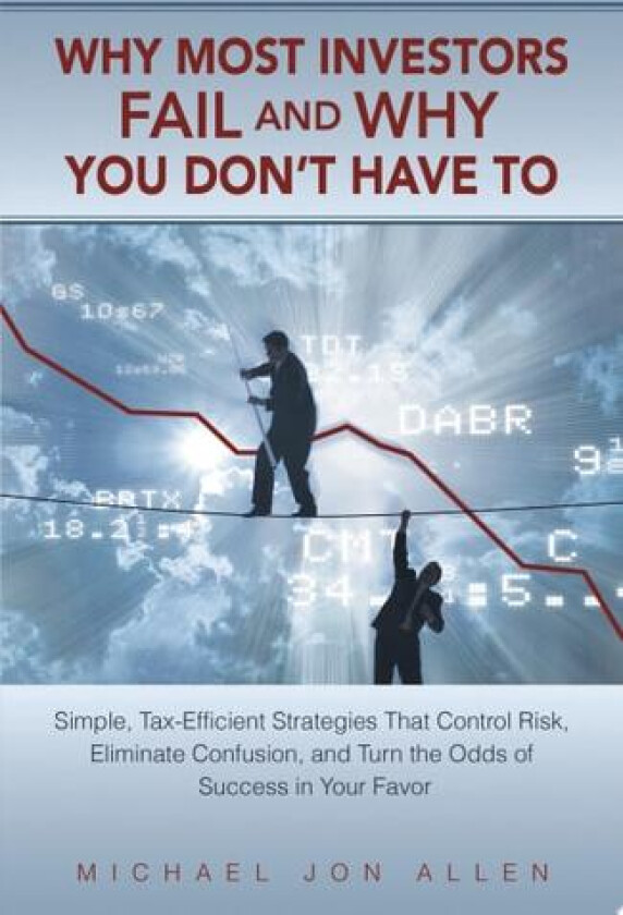 Why Most Investors Fail and Why You Don't Have to av Michael Jon Allen (Paperback)