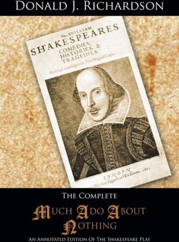 The Complete Much Ado About Nothing: An Annotated Edition of the Shakespeare Play av Donald J. Richardson (Paperback)