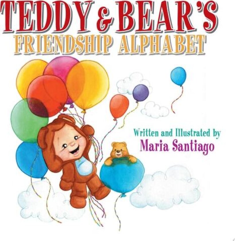 Teddy & Bear's Friendship Alphabet av Maria Santiago (Paperback)