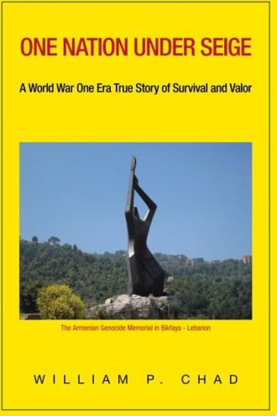 One Nation Under Seige: A World War One Era True Story of Survival and Valor av William P. Chad (Paperback)