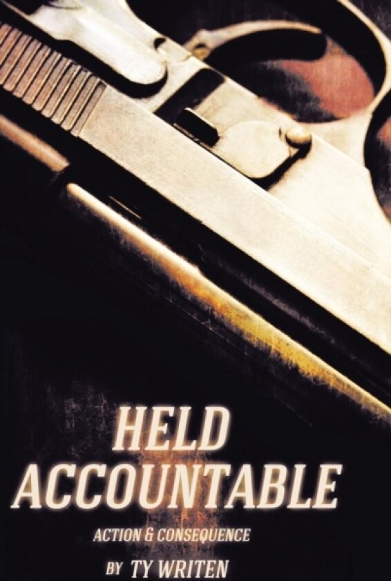 Held Accountable av Ty Writen (Hardcover)