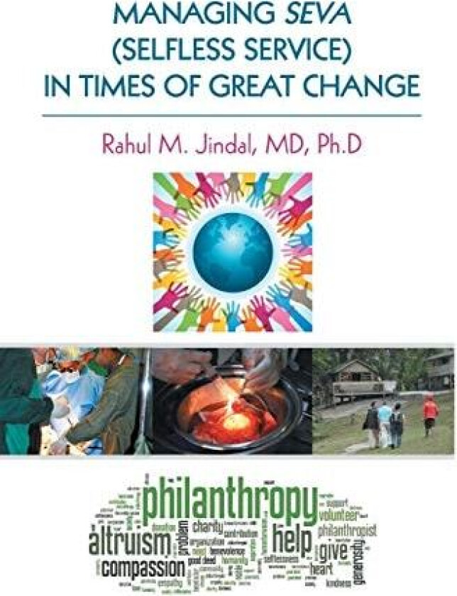 Managing Seva (Selfless Service) in Times of Great Change av MD Ph D Rahul M Jindal (Paperback)